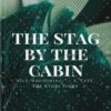 The Stag By The Cabin