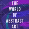 The World Of Abstract Art