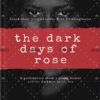 The Dark Days Of Rose